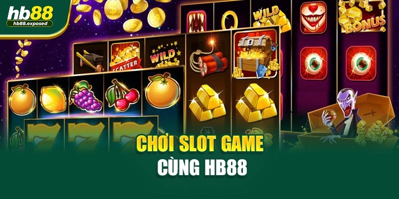 Chơi slot game cùng HB88