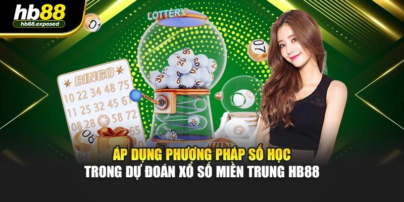 Áp dụng phương pháp số học trong dự đoán xổ số miền Trung HB88