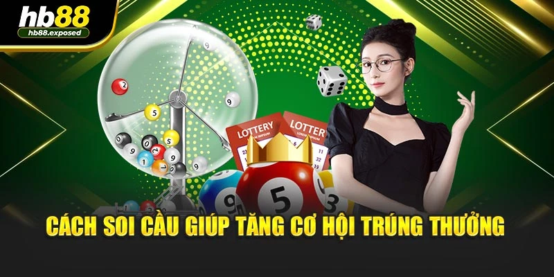 Cách soi cầu giúp tăng cơ hội trúng thưởng