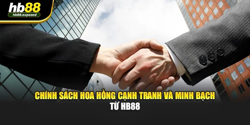 Chính sách hoa hồng cạnh tranh và minh bạch từ HB88