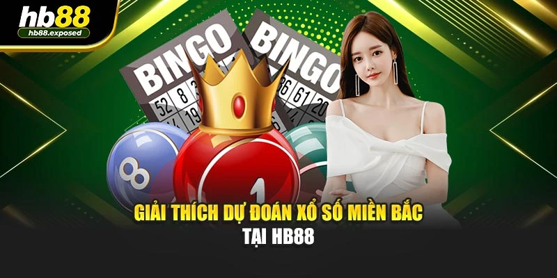 Giải thích dự đoán xổ số miền Bắc tại HB88