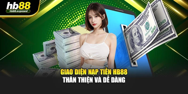 Giao diện nạp tiền HB88 thân thiện và dễ dàng
