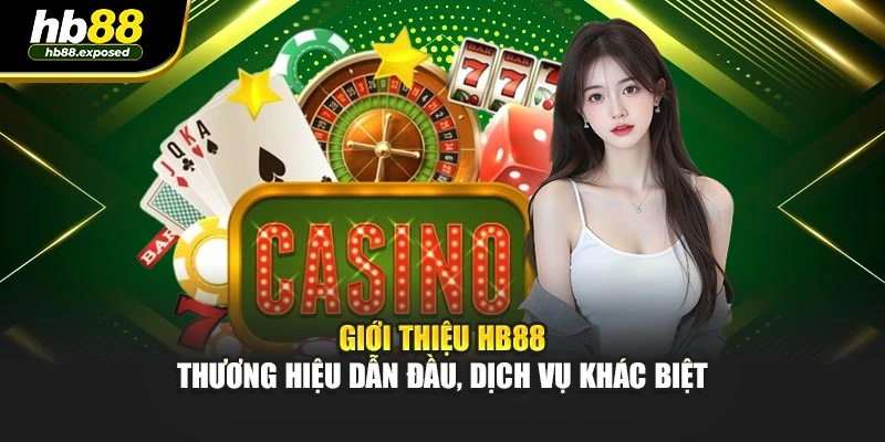 Giới Thiệu Hb88 – Thương Hiệu Dẫn Đầu, Dịch Vụ Khác Biệt