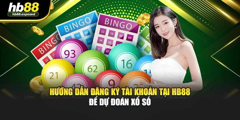Hướng dẫn đăng ký tài khoản tại HB88 để dự đoán xổ số