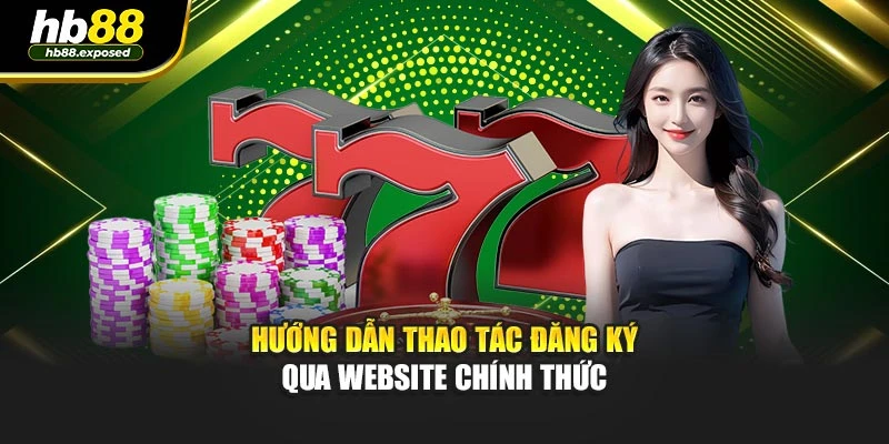 Hướng dẫn thao tác đăng ký qua website chính thức