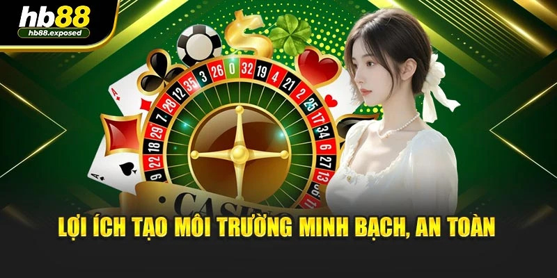 Lợi ích tạo môi trường minh bạch, an toàn