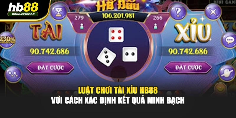 Luật chơi tài xỉu HB88 với cách xác định kết quả minh bạch