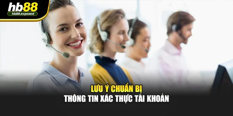 Lưu ý chuẩn bị thông tin xác thực tài khoản