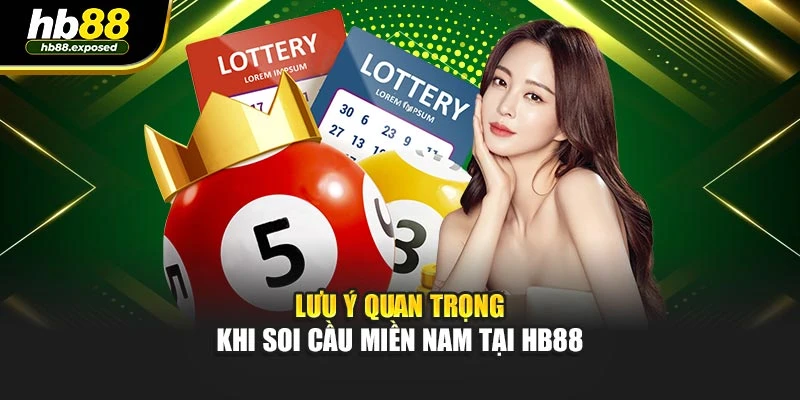 Lưu ý quan trọng khi soi cầu miền Nam tại HB88