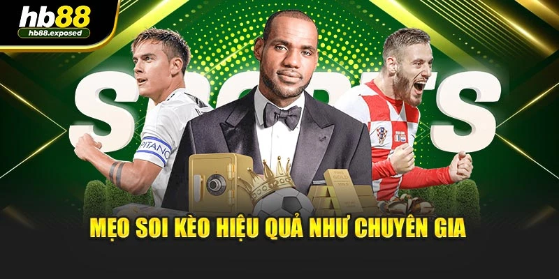 Mẹo soi kèo hiệu quả như chuyên gia