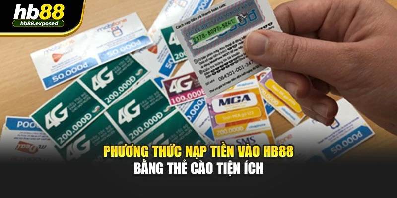 Phương thức nạp tiền vào HB88 bằng thẻ cào tiện ích