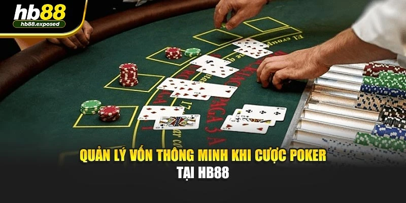 Quản lý vốn thông minh khi cược Poker tại HB88