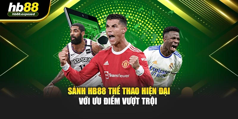 Sảnh HB88 thể thao hiện đại với ưu điểm vượt trội