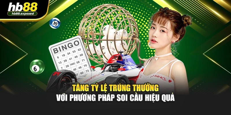Tăng tỷ lệ trúng thưởng với phương pháp soi cầu hiệu quả