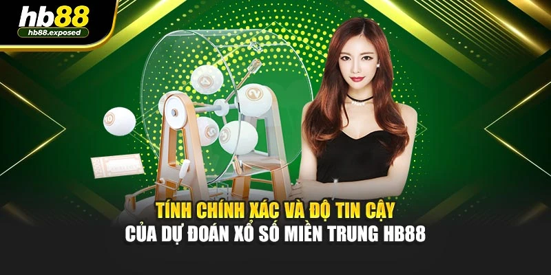 Tính chính xác và độ tin cậy của dự đoán xổ số miền Trung HB88