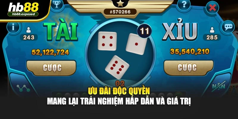 Ưu đãi độc quyền mang lại trải nghiệm hấp dẫn và giá trị